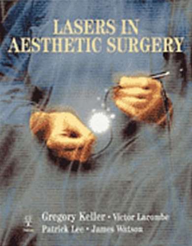 Lasers in Aesthetic Surgery - KELLER,G