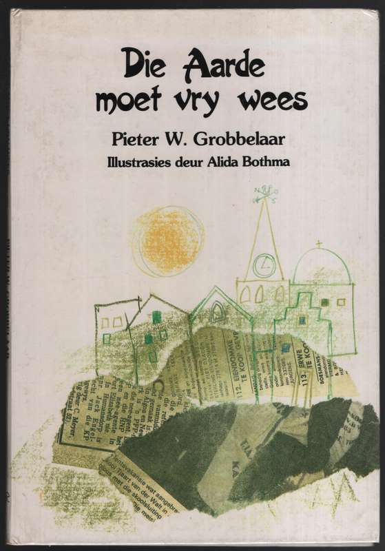 Die Aarde Moet Vry Wees - Grobbelaar, Pieter W.; Bothm