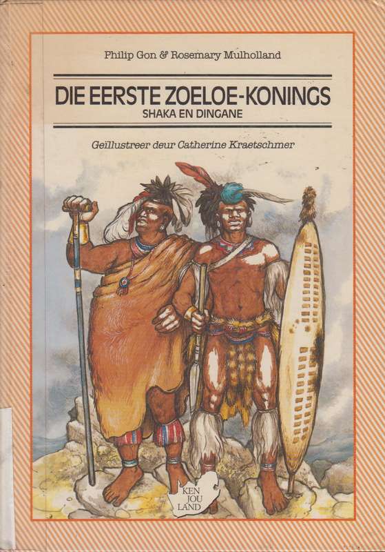 Die eerste zoeloe-konings Shaka en Dingane - Catherine Kraetschmer
