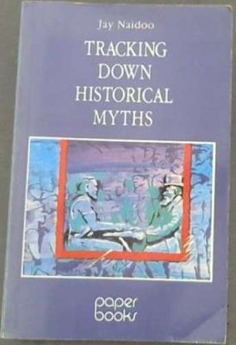Tracking down historical myths - NAIDOO,J