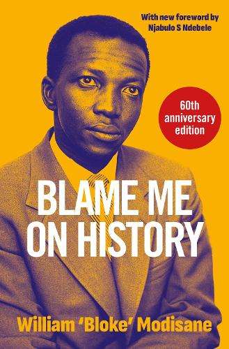 Blame Me on History - Bloke Modisane