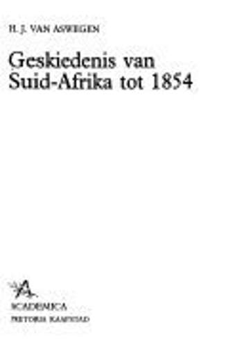 Geskiedenis van Suid-Afrika tot 1854 - Van Aswegen, H. J.