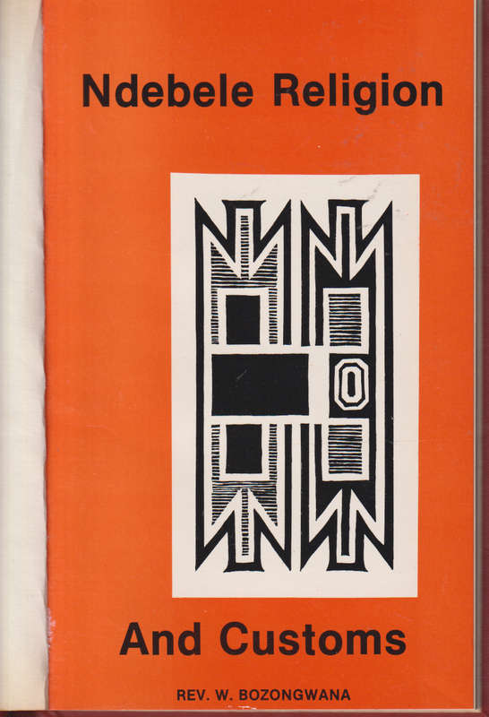 NDEBELE RELIGION & CUSTOMS - BOZONGWANA,W