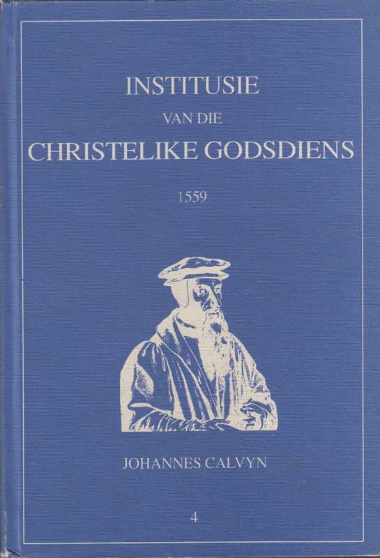 Institusie van die christelike godsdiens 1559 SECONDHAND - Johannes Calvyn