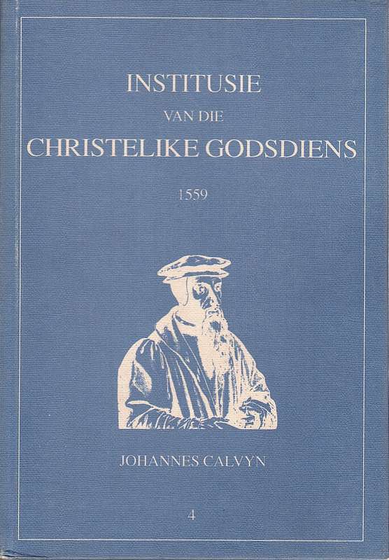 INSTITUSIE VAN DIE CHRISTELIKE GODSDIENS - CALVYN,J