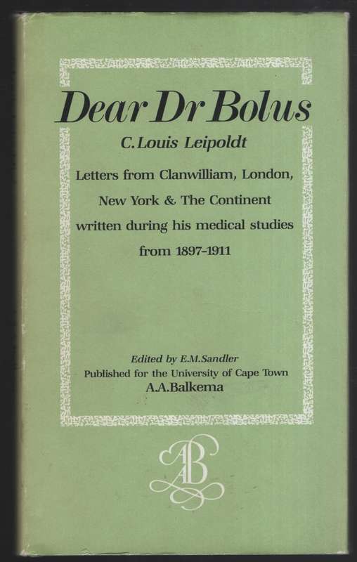 Dear Dr Bolus: Letters from Clanwilliam, London, New York & The Cont - Leipoldt, C. Louis; Sandler,