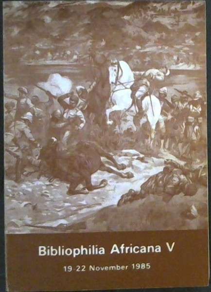 BIBLIOPHILIA AFRICANA V 1985 SECONDHAND - ANTHOLOGY