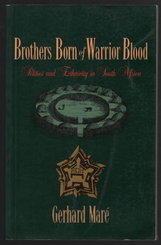 Brothers Born of Warrior Blood: Politics and Ethnicity in South Afri - Mare, Gerard