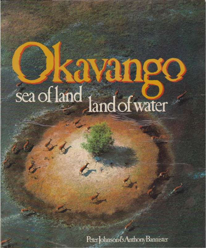 OKAVANGO SEA OF LAND LAND OF WATER SECONDHAND - JOHNSON,P