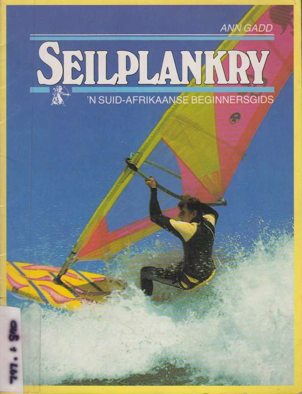 Seilplankry n suid-afrikaanse beginnergids - Ann Gadd