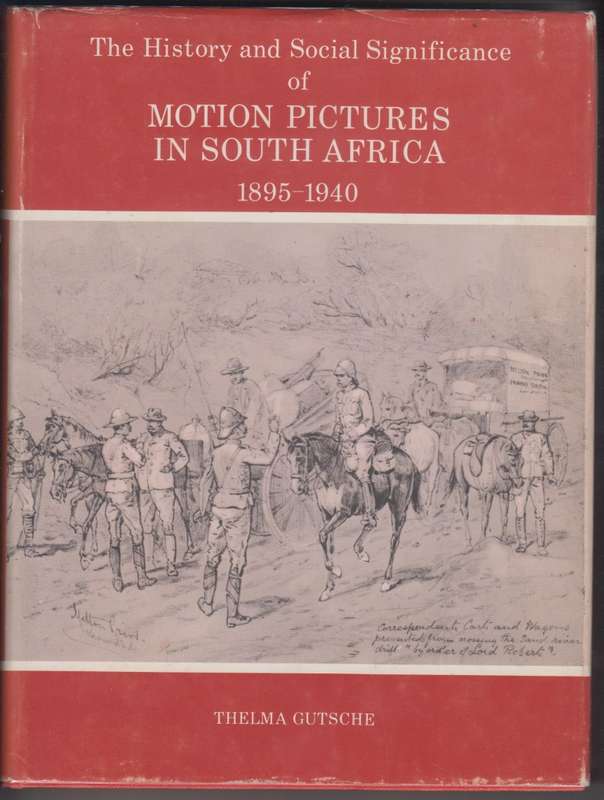 The History and Social Significance of Motion Pictures in South Afri - Gutsche, Thelma