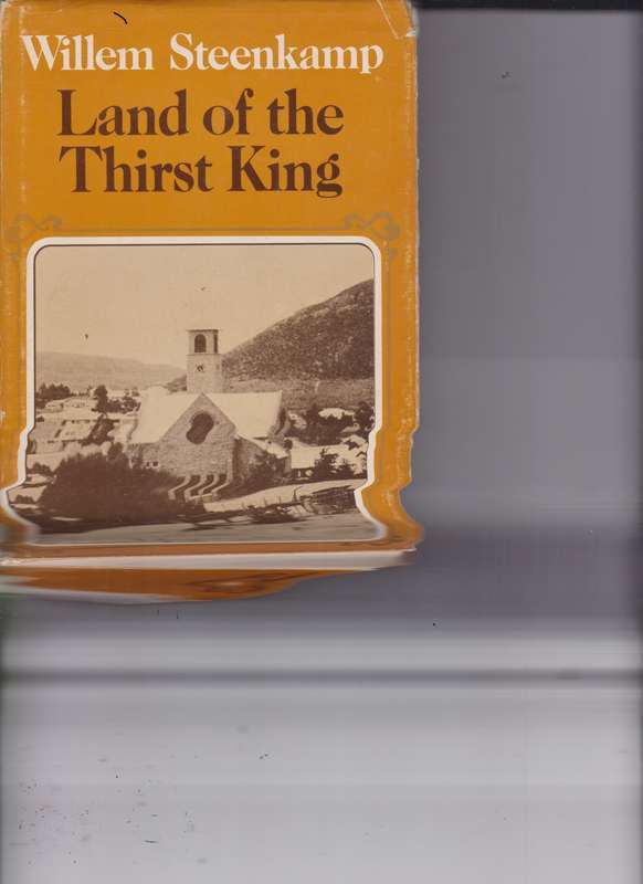 LAND OF THE THIRST KING NAMAQUAL SECONDHAND - STEENKAMP,W
