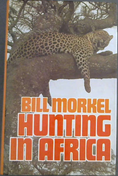 HUNTING IN AFRICA - MORKEL,B