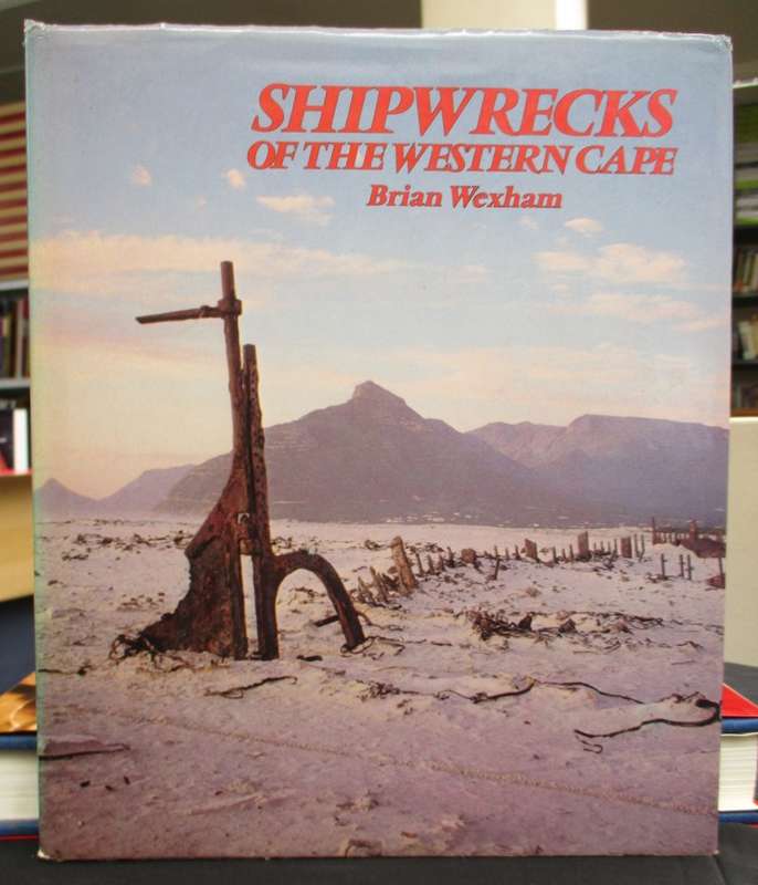 Shipwrecks of the Western Cape - Wexham, Brian