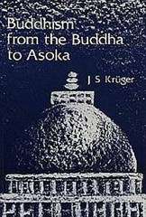 Buddhism from the Buddha to Asoka - KRUGER,J