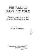 Die taal is gans die volk - ZIETSMAN,P
