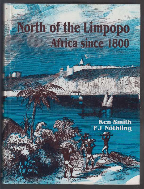 NORTH OF THE LIMPOPO AFRIKA SINCE 1800 SECONDHAND - SMITH,K