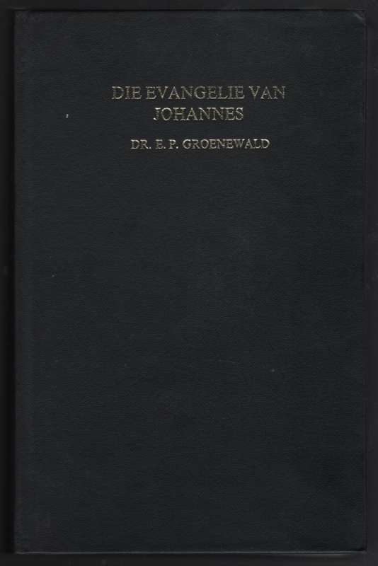 Die Evangelie van Johannes - Groenewald, E. P.