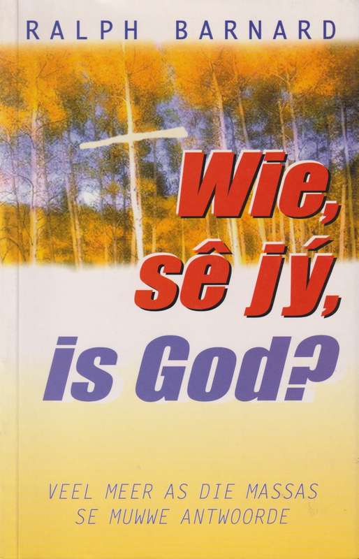 Wie se jy is God? - BARNARD,R
