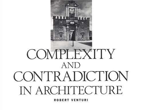 Complexity and Contradiction in Architecture - Robert Venturi