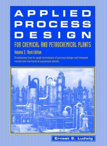 Applied Process Design for Chemical and Petrochemical Plants: v. 3 - Ernest E. Ludwig