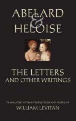 Abelard and Heloise: The Letters and Other Writings - Peter Abelard