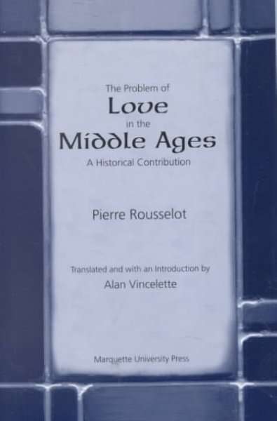 The Problem of Love in the Middle Ages - Pierre Rousselot