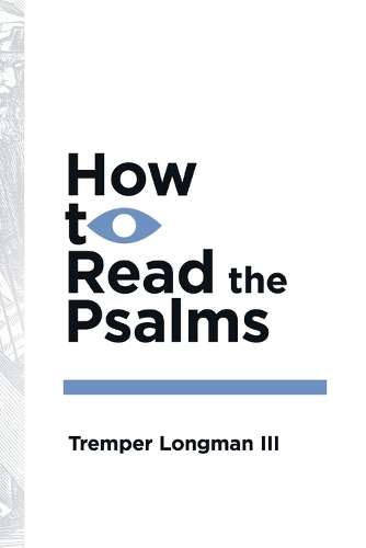 How to Read the Psalms - Dr Tremper Longman III