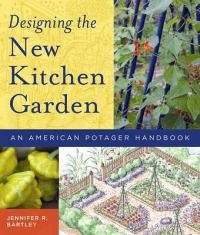 Designing the New Kitchen Garden - Jennifer R. Bartley