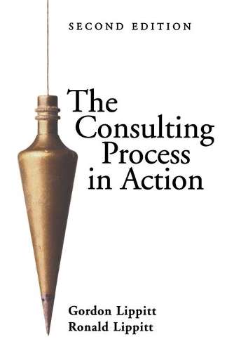 The Consulting Process in Action - Gordon L. Lippitt