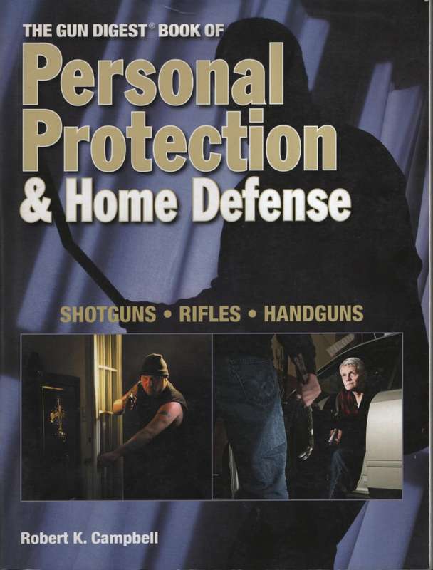 The Gun Digest Book of Personal Protection & Home Defense - Campbell, Robert K.