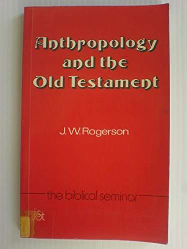 Anthropology and the Old Testament - J. W. Rogerson