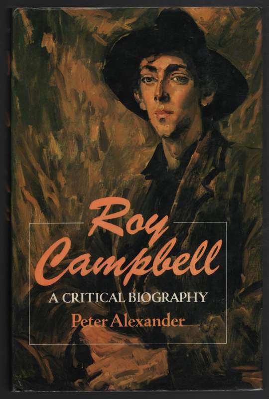 ROY CAMPBELL A CRITICAL BIO SECONDHAND - ALEXANDER,P