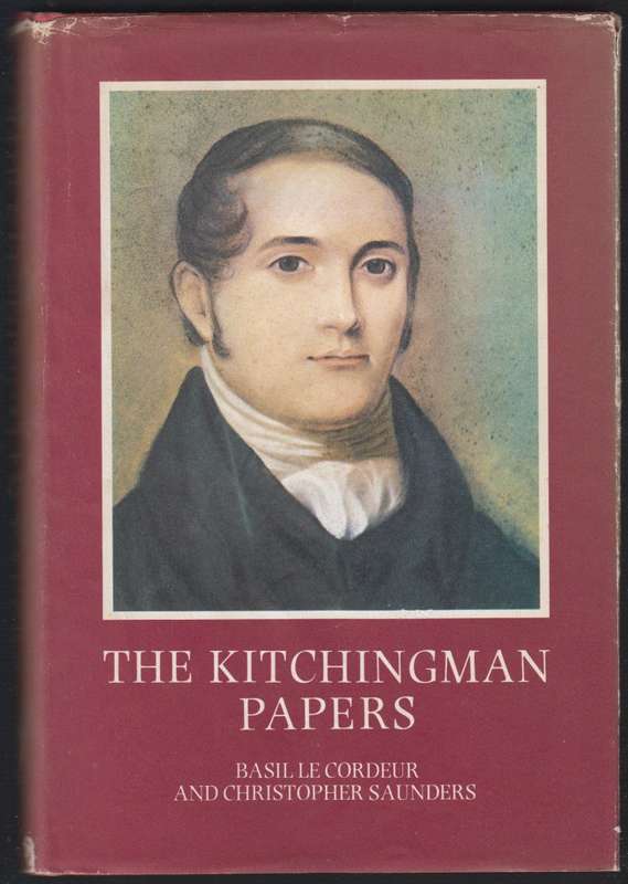 The Kitchingman Papers. Missionary Letters and Journals, 1817 to 184 - Le Cordeur, Basil; Saunders,
