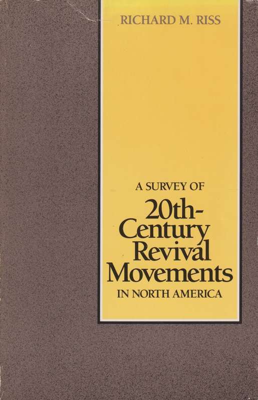 A Survey of 20th-Century Revival Movements in North America - Richard M Riss