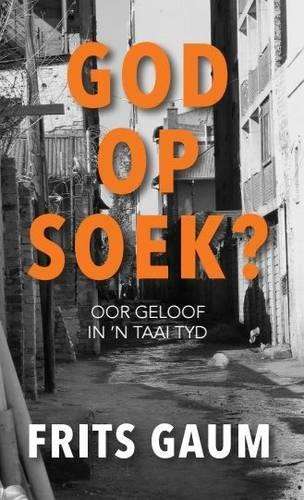 God Op Soek? - Frits Gaum