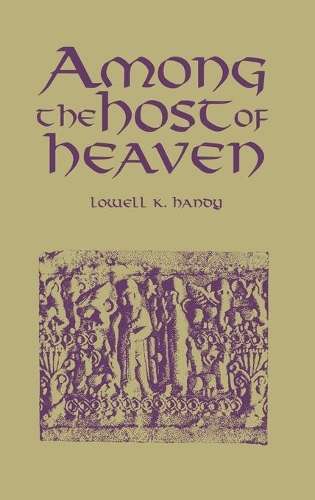 Among the Host of Heaven - Lowell K. Handy