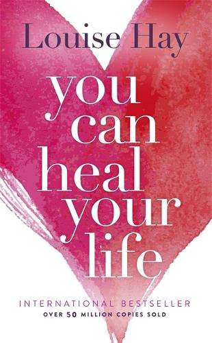 You Can Heal Your Life - Louise Hay