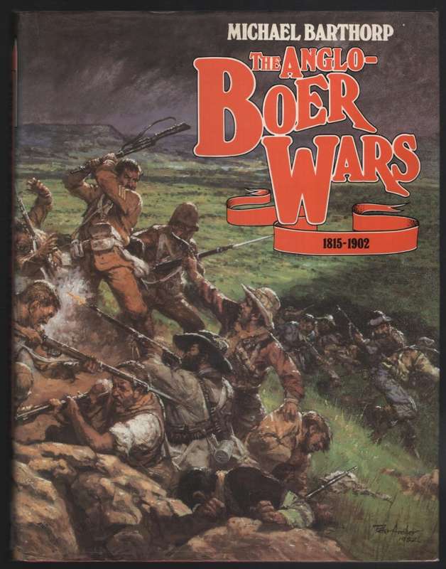The Anglo-Boer Wars, 1815-1902 - Barthorp, Michael