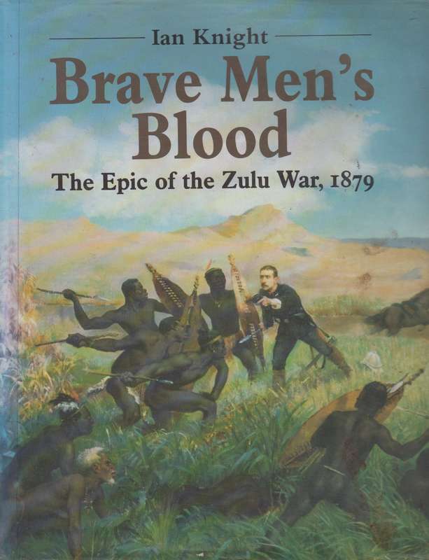 BRAVE MENS BLOOD THE EPIC OF THE ZULU SECONDHAND - KNIGHT,I