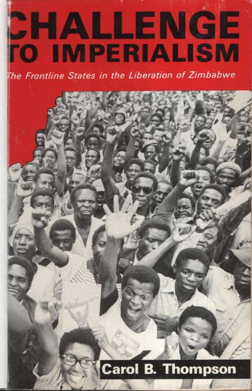 Challenge to Imperialism: The Frontline States in the Liberation of  - Thompson, Carol B.