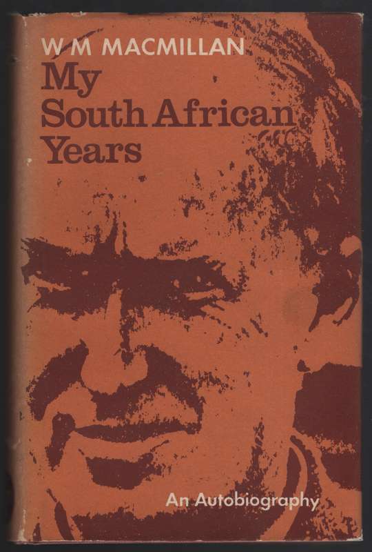 My South African Years - Macmillan, W. M.