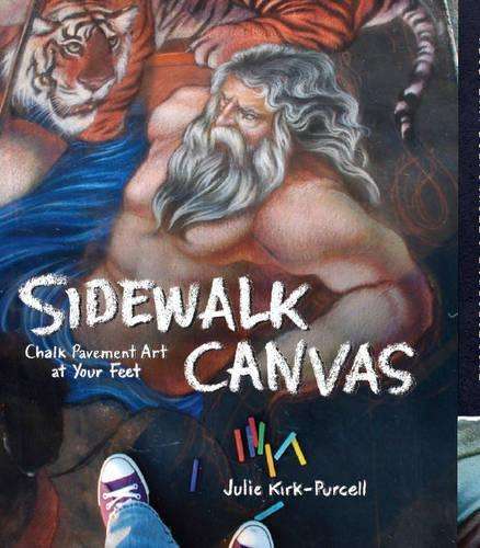 Sidewalk Canvas: Chalk Pavement Art at Your Feet - Julie Kirk-Purcell