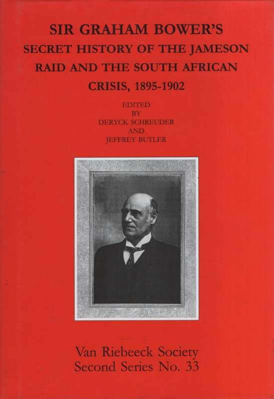 Sir Graham Bower's Secret History of the Jameson Raid and the South  - Bower, Graham; Schreuder, De