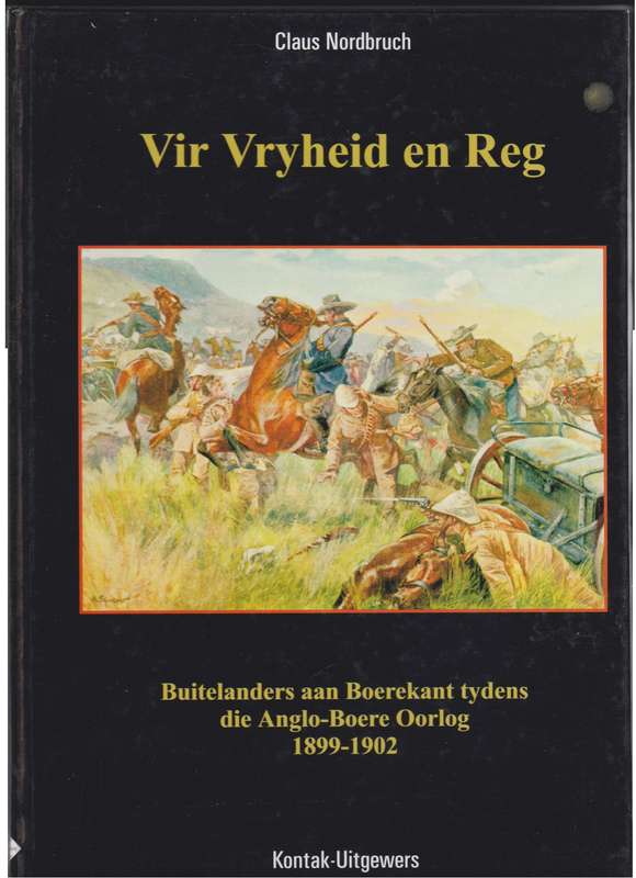 Vir Vryheid en Reg: Buitelanders aan Boerekant Tydens die Anglo-Boer - Nordbruch, Claus