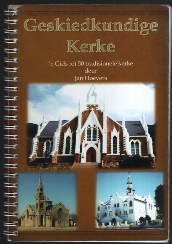 Geskiedkundige Kerke: 'n Gids tot 50 Tradisionele Kerke - Hoevers, Jan