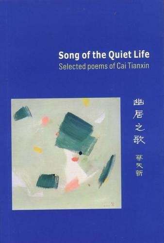 Song Of The Quiet: Selected Poems Of Cai Tianxin - Cai Tianxin