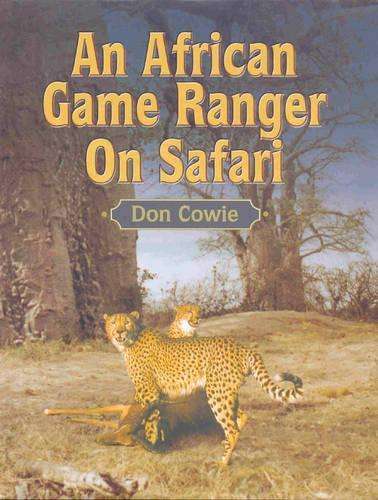 An African Game Ranger on Safari - Don Cowie