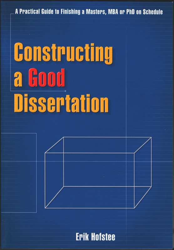 Constructing a good dissertation - Erik Hofstee