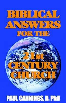 Biblical Answers for the 21st Century Church - Paul Cannings